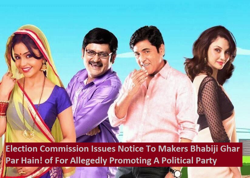 Bhabiji Ghar Par Hain! In Legal Trouble, Election Commission Issues