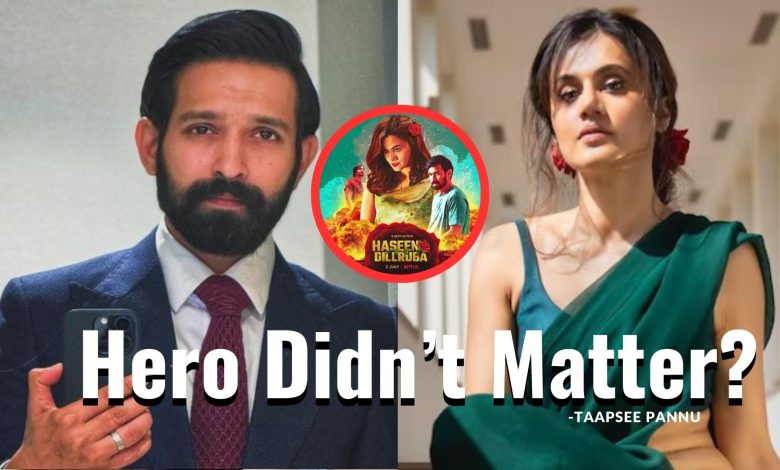 Vikrant's Comment on Taapsee sayin 'hero didn’t matter' in Haseen Dillruba?