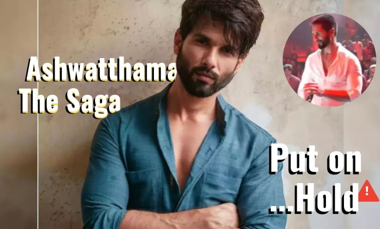 Shahid Kapoor’s Ashwatthama: The Saga Continues Faces Major Hurdles, Project Put on Hold